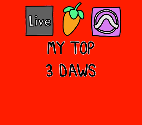 My top 3 DAWs - Ableton Live Vs FL Studio Vs Pro Tools