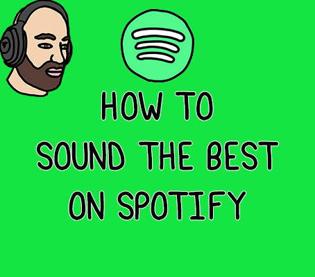 How to sound the best on Spotify
